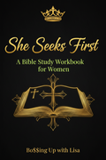 She Seeks First - A Bible Study Workbook for Women
