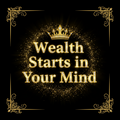 Wealth Starts In Your Mind
